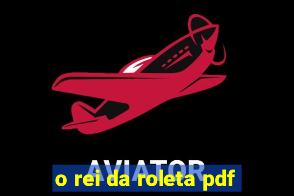 o rei da roleta pdf